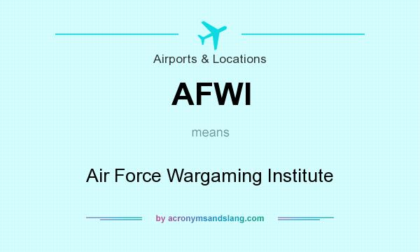 What does AFWI mean? It stands for Air Force Wargaming Institute