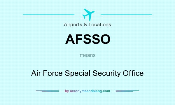 What does AFSSO mean? It stands for Air Force Special Security Office