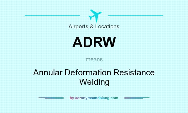 What does ADRW mean? It stands for Annular Deformation Resistance Welding