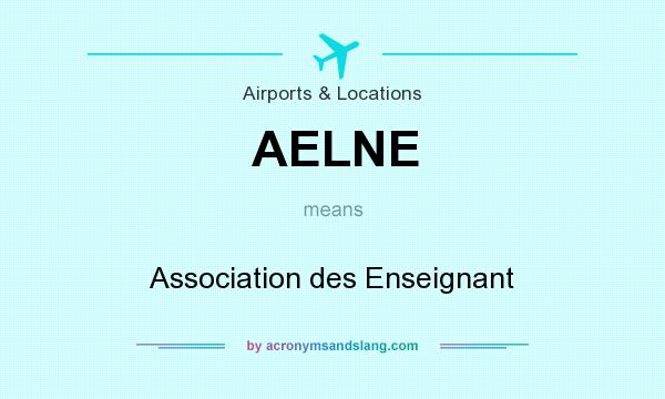 What does AELNE mean? It stands for Association des Enseignant