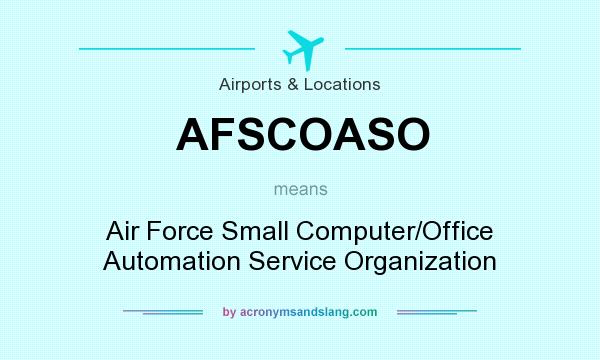 What does AFSCOASO mean? It stands for Air Force Small Computer/Office Automation Service Organization