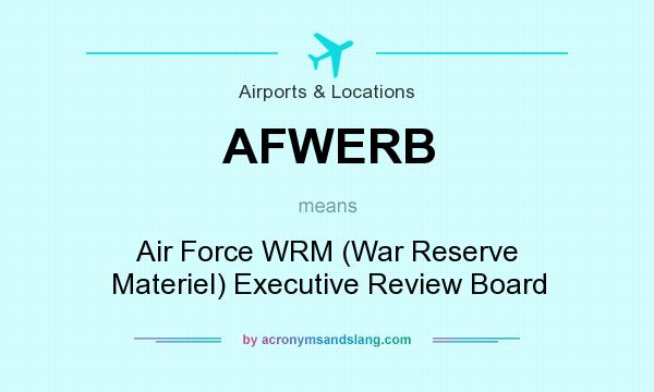 What does AFWERB mean? It stands for Air Force WRM (War Reserve Materiel) Executive Review Board