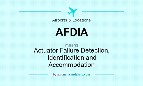 What does AFDIA mean? It stands for Actuator Failure Detection, Identification and Accommodation