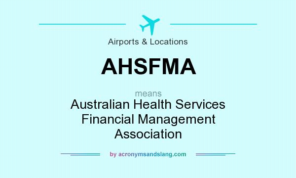 What does AHSFMA mean? It stands for Australian Health Services Financial Management Association