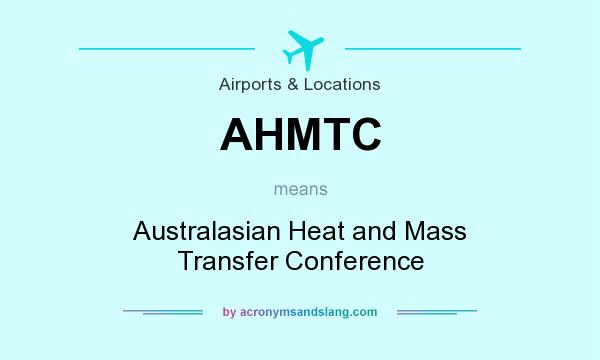What does AHMTC mean? It stands for Australasian Heat and Mass Transfer Conference