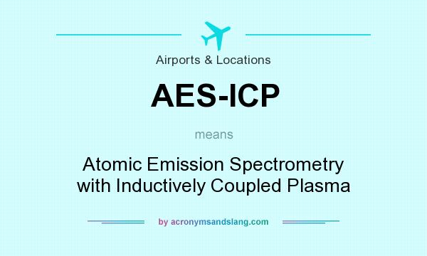 What does AES-ICP mean? It stands for Atomic Emission Spectrometry with Inductively Coupled Plasma