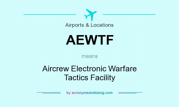 What does AEWTF mean? It stands for Aircrew Electronic Warfare Tactics Facility