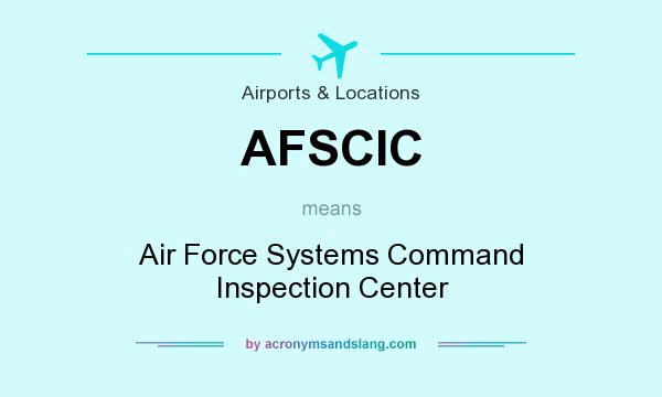 What does AFSCIC mean? It stands for Air Force Systems Command Inspection Center