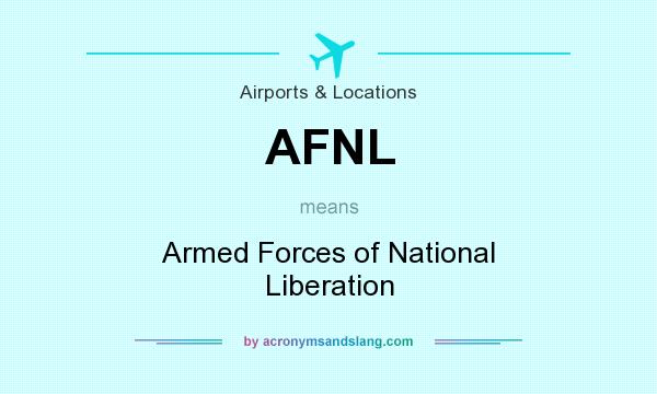 What does AFNL mean? It stands for Armed Forces of National Liberation