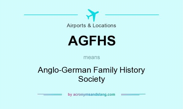 What does AGFHS mean? It stands for Anglo-German Family History Society