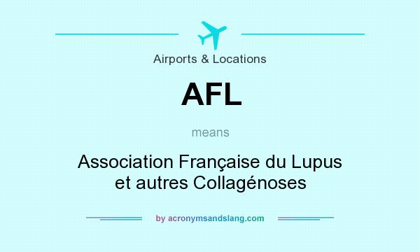 What does AFL mean? It stands for Association Française du Lupus et autres Collagénoses