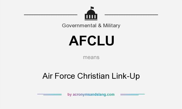 What does AFCLU mean? It stands for Air Force Christian Link-Up