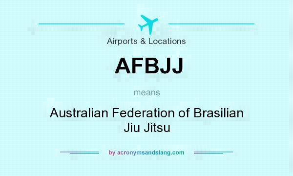 What does AFBJJ mean? It stands for Australian Federation of Brasilian Jiu Jitsu