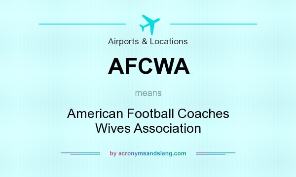 What does AFCWA mean? It stands for American Football Coaches Wives Association