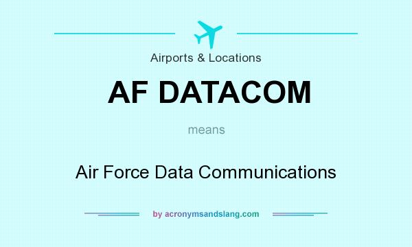 What does AF DATACOM mean? It stands for Air Force Data Communications