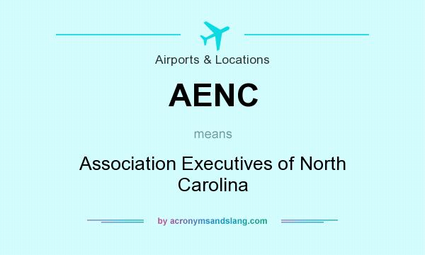 What does AENC mean? It stands for Association Executives of North Carolina