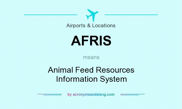 What does AFRIS mean? It stands for Animal Feed Resources Information System