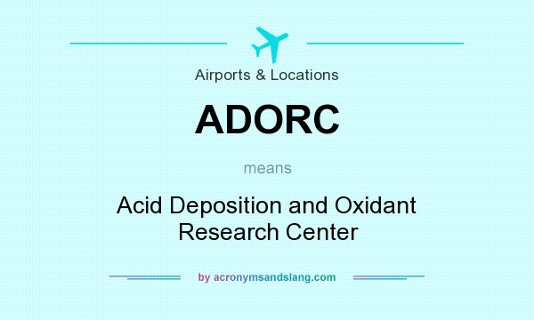 What does ADORC mean? It stands for Acid Deposition and Oxidant Research Center