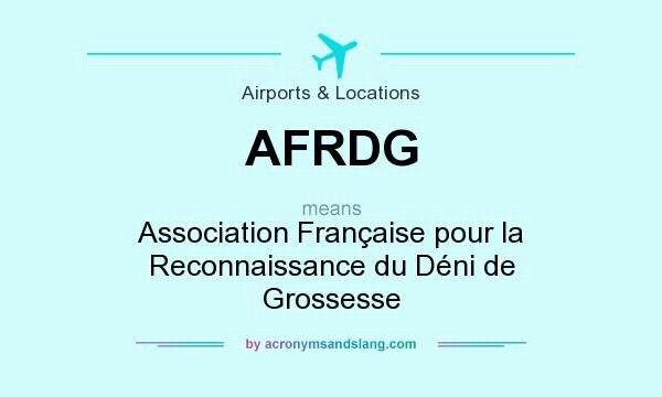 What does AFRDG mean? It stands for Association Française pour la Reconnaissance du Déni de Grossesse