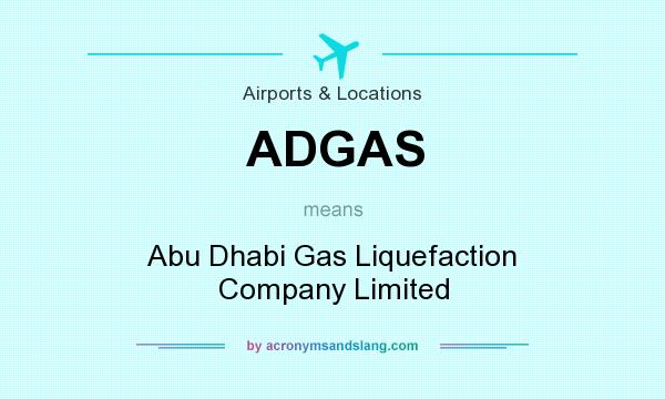 What does ADGAS mean? It stands for Abu Dhabi Gas Liquefaction Company Limited