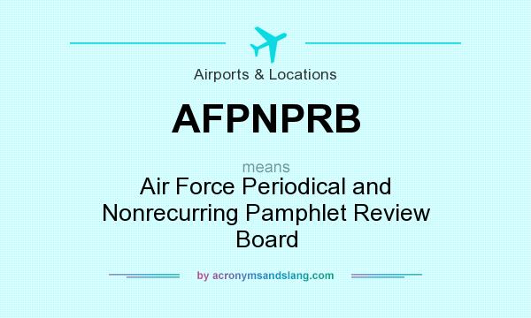 What does AFPNPRB mean? It stands for Air Force Periodical and Nonrecurring Pamphlet Review Board