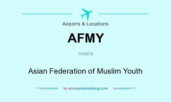 What does AFMY mean? It stands for Asian Federation of Muslim Youth