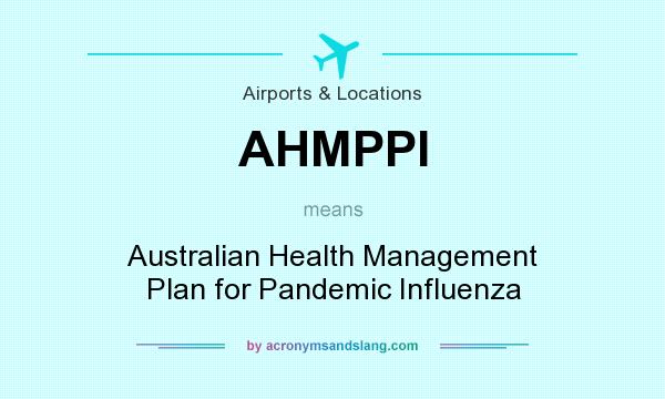 What does AHMPPI mean? It stands for Australian Health Management Plan for Pandemic Influenza