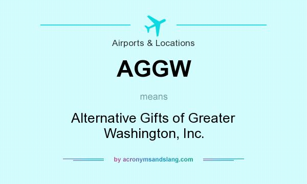 What does AGGW mean? It stands for Alternative Gifts of Greater Washington, Inc.