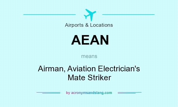 What does AEAN mean? It stands for Airman, Aviation Electrician`s Mate Striker