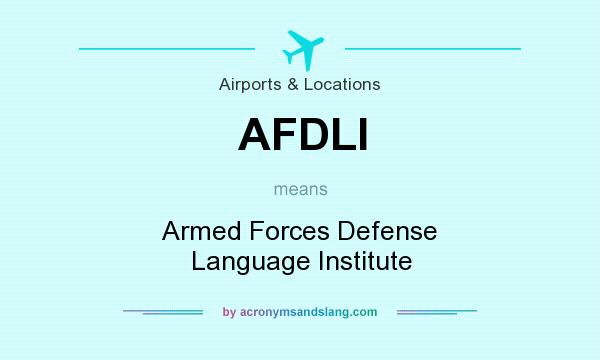 What does AFDLI mean? It stands for Armed Forces Defense Language Institute