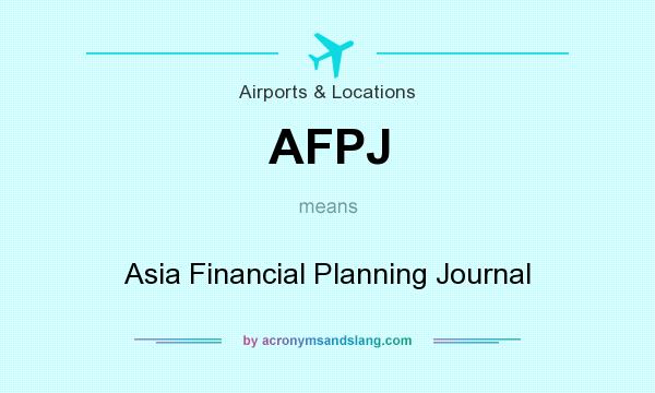 What does AFPJ mean? It stands for Asia Financial Planning Journal