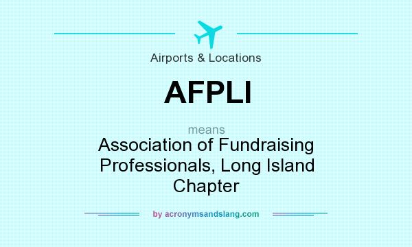 What does AFPLI mean? It stands for Association of Fundraising Professionals, Long Island Chapter