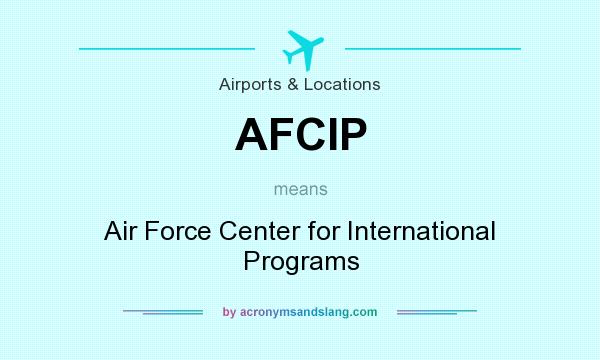 What does AFCIP mean? It stands for Air Force Center for International Programs