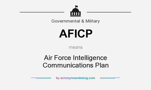 What does AFICP mean? It stands for Air Force Intelligence Communications Plan