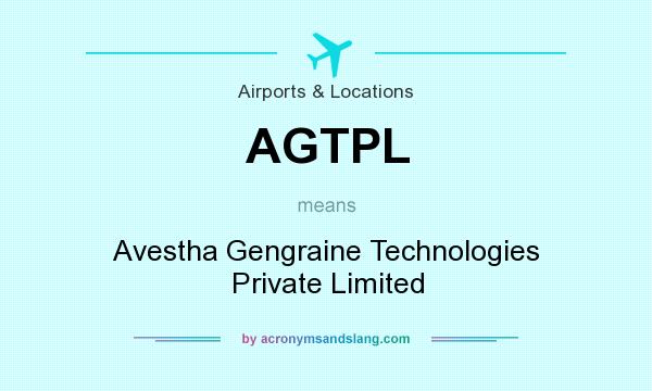 What does AGTPL mean? It stands for Avestha Gengraine Technologies Private Limited