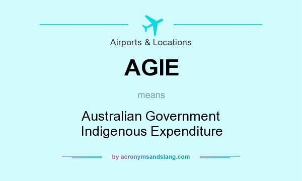What does AGIE mean? It stands for Australian Government Indigenous Expenditure