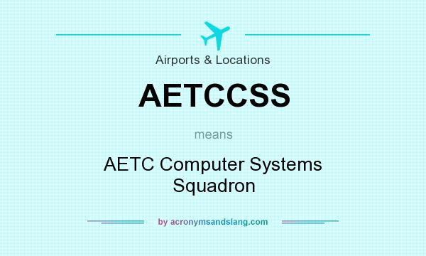 What does AETCCSS mean? It stands for AETC Computer Systems Squadron