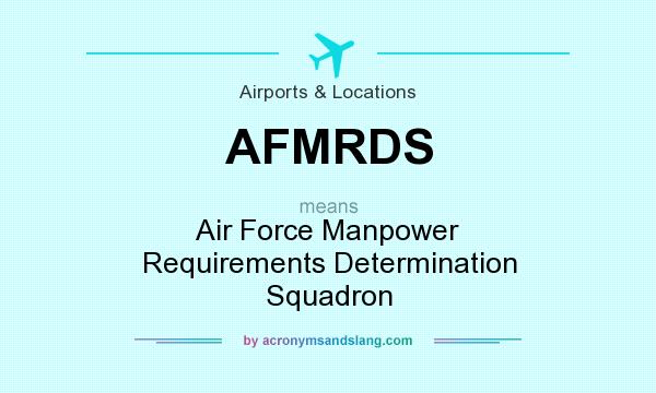 What does AFMRDS mean? It stands for Air Force Manpower Requirements Determination Squadron