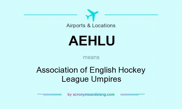 What does AEHLU mean? It stands for Association of English Hockey League Umpires