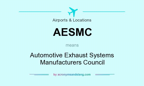 What does AESMC mean? It stands for Automotive Exhaust Systems Manufacturers Council
