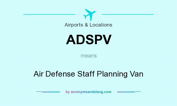 What does ADSPV mean? It stands for Air Defense Staff Planning Van