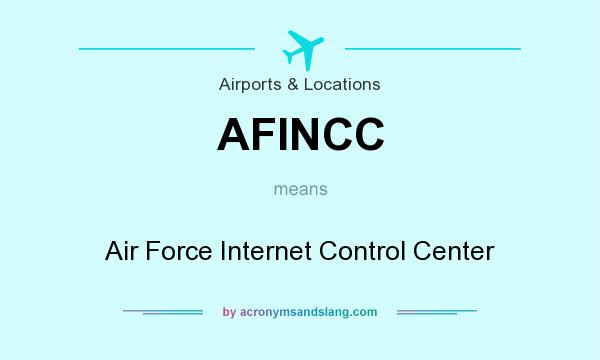What does AFINCC mean? It stands for Air Force Internet Control Center