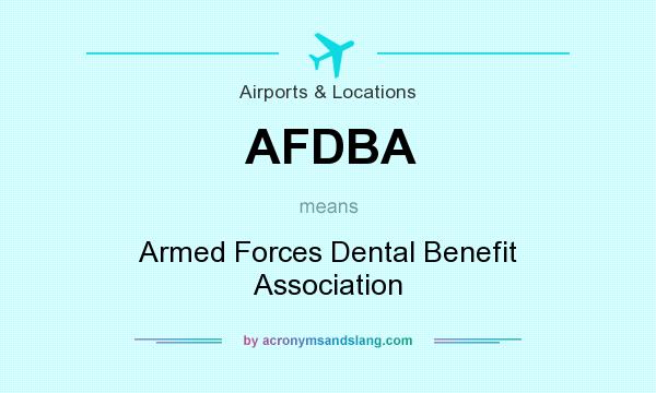 What does AFDBA mean? It stands for Armed Forces Dental Benefit Association