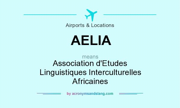What does AELIA mean? It stands for Association d`Etudes Linguistiques Interculturelles Africaines