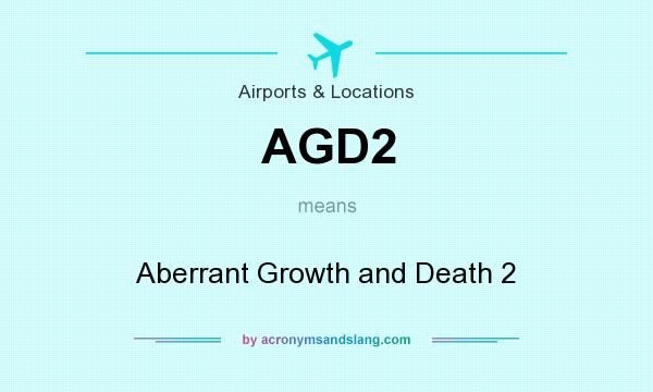 What does AGD2 mean? It stands for Aberrant Growth and Death 2