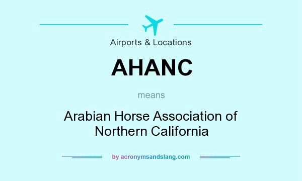 What does AHANC mean? It stands for Arabian Horse Association of Northern California