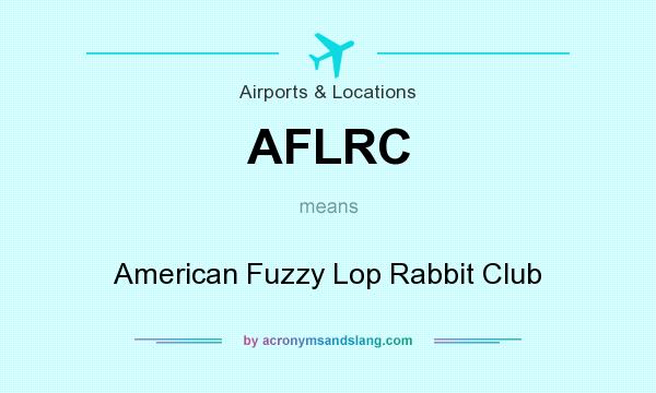 What does AFLRC mean? It stands for American Fuzzy Lop Rabbit Club