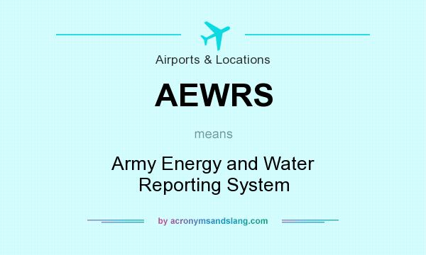 What does AEWRS mean? It stands for Army Energy and Water Reporting System