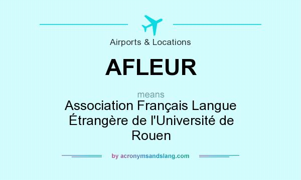 What does AFLEUR mean? It stands for Association Français Langue Étrangère de l`Université de Rouen