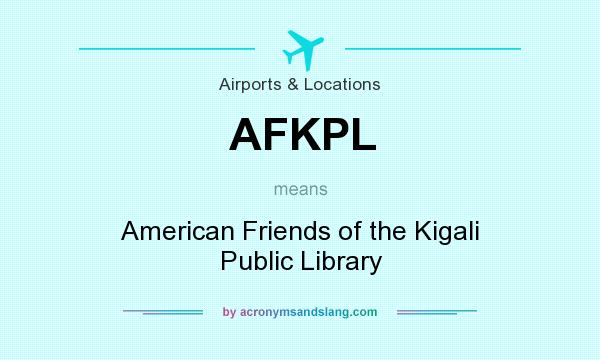 What does AFKPL mean? It stands for American Friends of the Kigali Public Library